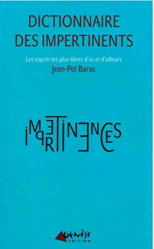 Livrenpoche : Dictionnaire des impertinents : Les esprits les plus libres d'ici et d'ailleurs - Jean-pol Baras - Livre