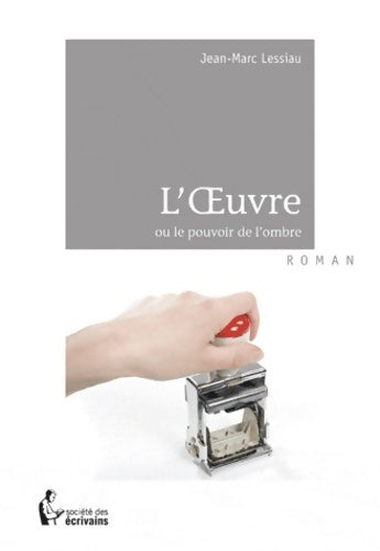 Livrenpoche : L'oeuvre - Jean-Marc Lessiau - Livre