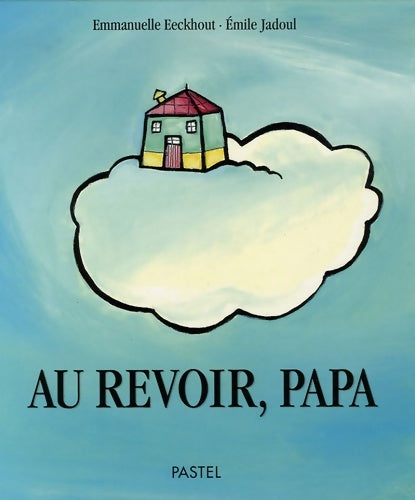 Livrenpoche : Au revoir papa - Emmanuelle Eeckhout - Livre