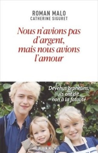 Livrenpoche : Nous n'avions pas d'argent mais nous avions l'amour : Devenus orphelins ils ont dit non à la fatalité - Roman Malo - Livre