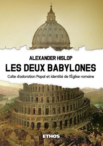 Livrenpoche : Les deux babylones : Culte d'adoration papal et identité de l'Église romaine - Alexander Hislop - Livre