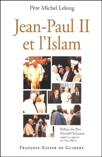 Livrenpoche : Jean-Paul ii et l'islam - Père Michel Lelong - Livre