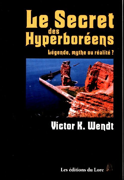 Livrenpoche : Le secret des hyperboréens - Victor Karl Wendt - Livre