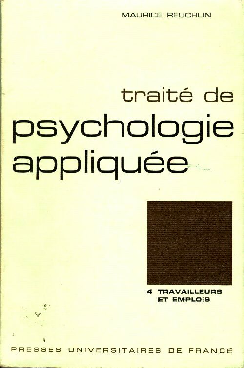 Livrenpoche : Traité de psychologie appliquée Tome IV : Travailleurs et emplois - Maurice Reuchlin - Livre