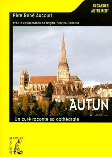 Livrenpoche : Autun. Un curé raconte sa cathédrale - René Aucourt - Livre
