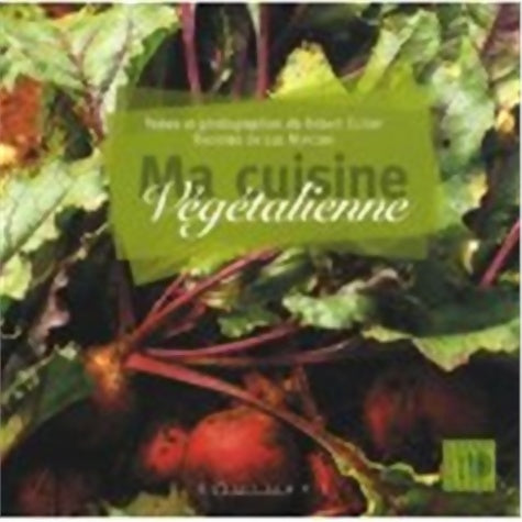 Livrenpoche : Ma cuisine végétalienne - Robert Callier - Livre
