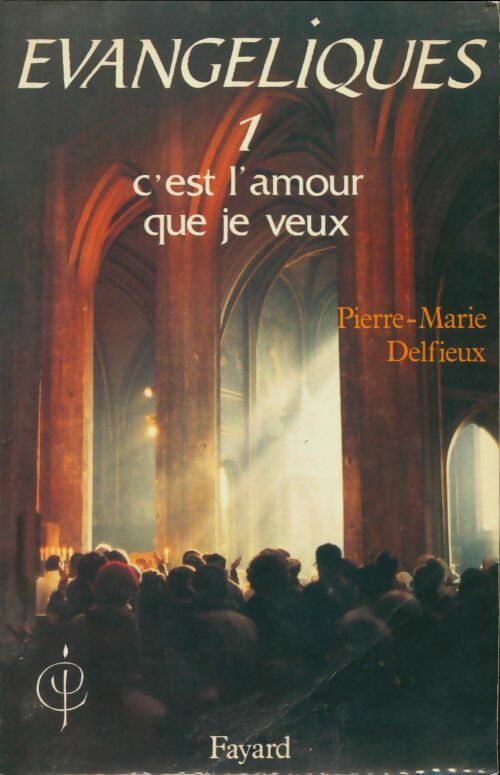Livrenpoche : Evangéliques Tome I : C'est l'amour que je veux - Pierre-Marie Delfieux - Livre