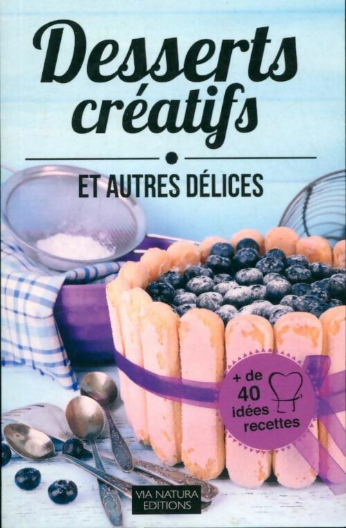 Livrenpoche : Desserts créatifs et autres délices - Collectif - Livre
