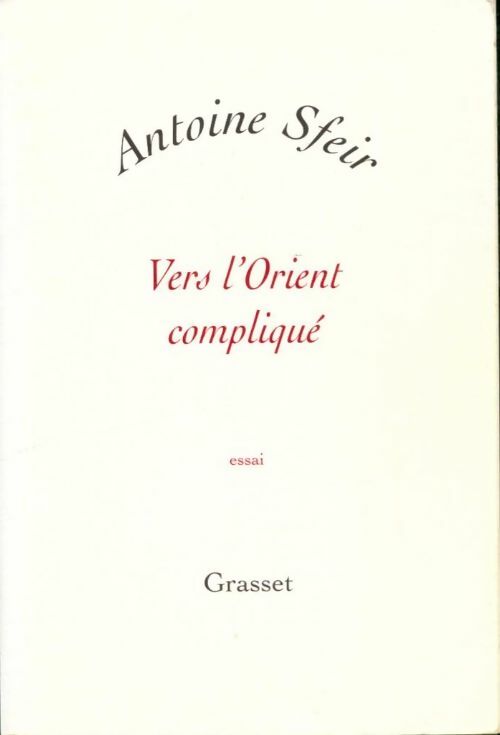 Livrenpoche : Vers l'Orient compliqué - Antoine Sfeir - Livre