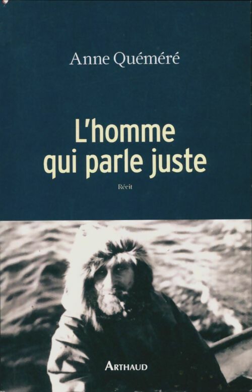 Livrenpoche : L'homme qui parle juste - Anne Quéméré - Livre