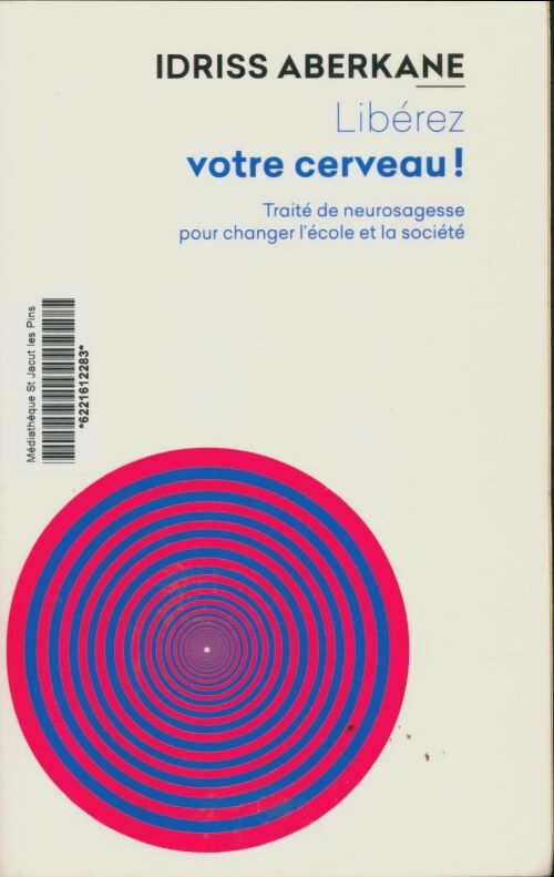 Livrenpoche : Libérez votre cerveau ! - Idriss Aberkane - Livre