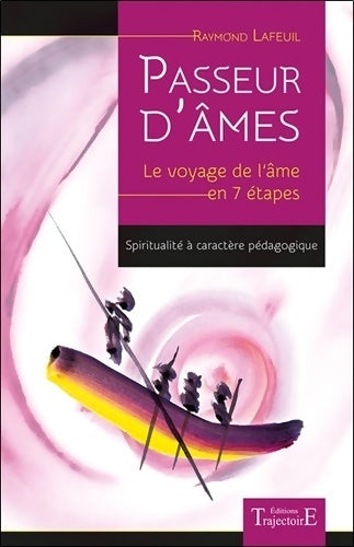 Livrenpoche : Passeur d'âmes - le voyage de l'âme en 7 étapes - Raymond Lafeuil - Livre