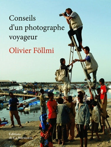 Livrenpoche : Conseils d'un photographe voyageur - Olivier Föllmi - Livre