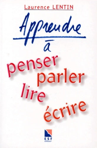 Livrenpoche : Apprendre à penser parler lire écrire - Laurence Lentin - Livre
