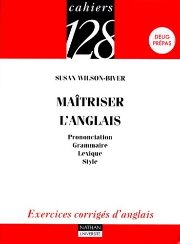 Livrenpoche : Maîtriser l'anglais : Prononciation grammaire lexique style - Susan Wilson-biver - Livre