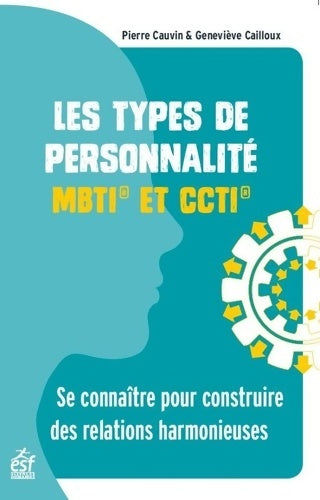 Livrenpoche : Les types de personnalité mbti et ccti : Se connaître pour construire des relations harmonieuses - Pierre Cauvin - Livre