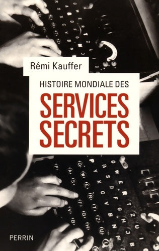 Livrenpoche : Histoire mondiale des services secrets - Rémi Kauffer - Livre