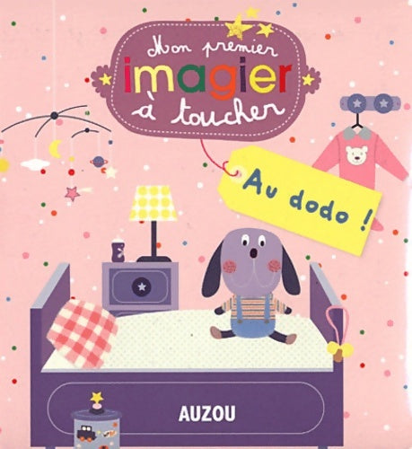 Livrenpoche : Au dodo ! (mes premiers imagiers a toucher) - Sophie Ledesma - Livre