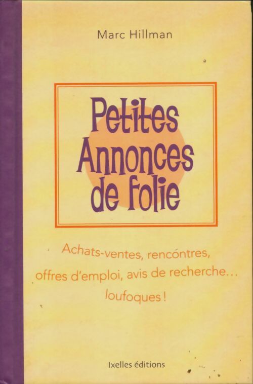 Livrenpoche : Petites annonces de folie : 360 petites annonces déjantées et jubilatoires - Marc Hillman - Livre