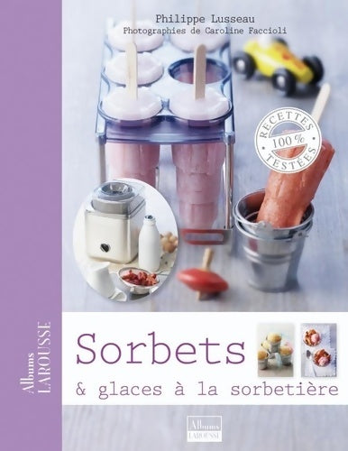 Livrenpoche : Sorbets & glaces à la sorbetière - Philippe Lusseau - Livre