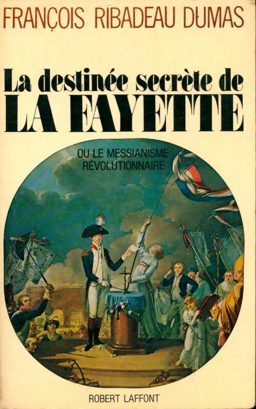 Livrenpoche : La destinée secrète de la Fayette - François Ribadeau-Dumas - Livre