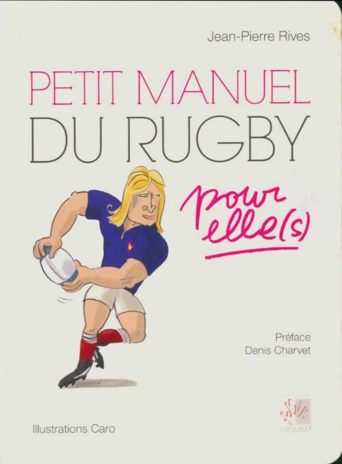 Livrenpoche : Petit manuel de rugby poue elles - Jean-Pierre Rives - Livre