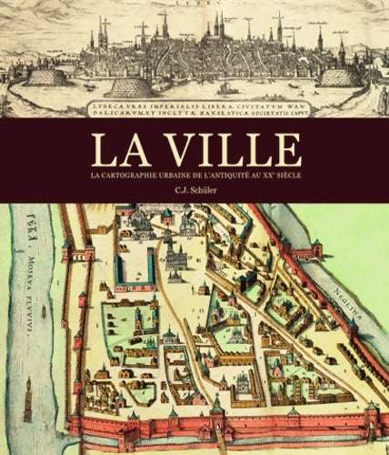 Livrenpoche : La Ville. La cartographie urbaine - Chris Schuler - Livre