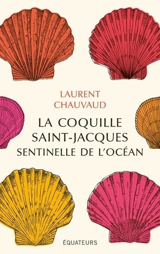 Livrenpoche : La coquille saint-jacques, sentinelle de l'océan - Laurent Chauvaud - Livre
