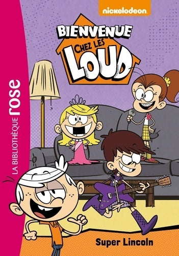 Livrenpoche : Bienvenue chez les Loud Tome VI : Super Lincoln - Nickelodeon - Livre