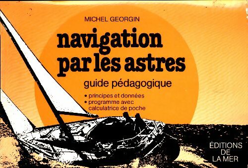 Livrenpoche : Navigation par les astres. Un guide pédagogique - Michel Georgin - Livre