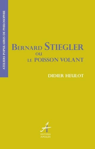 Livrenpoche : Bernard Stiegler ou le poisson volant - Didier Heulot - Livre