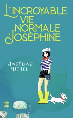 Livrenpoche : L'incroyable vie normale de Joséphine - Angéline Michel - Livre