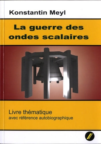Livrenpoche : La guerre des ondes scalaires - Konstantin Meyl - Livre