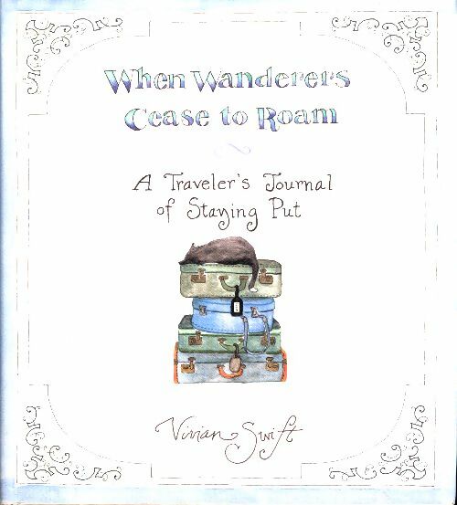 Livrenpoche : When wanderers cease to roam : A traveler's journal of staying put - Vivian Swift - Livre