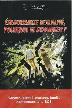 Livrenpoche : Eblouissante sexualité, pourquoi te dynamiter ? - Daniel-Ange - Livre