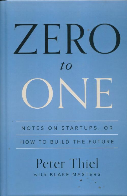 Livrenpoche : Zero to one. Notes on startups or how to build the future - Peter Thiel - Livre