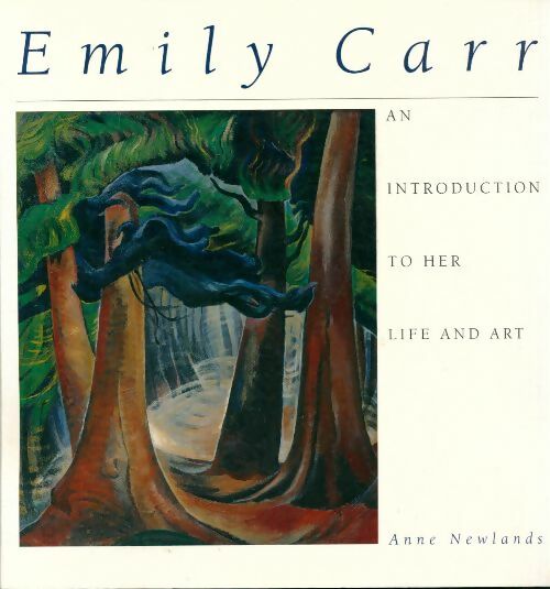 Livrenpoche : Emily Carr. An introduction to her life and art - Anne Newlands - Livre