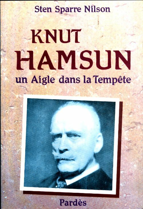 Livrenpoche : Knut Hamsun. Un aigle dans la tempête - Sten Sparre Nilson - Livre