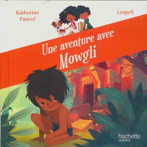 Livrenpoche : Une aventure avec Mowgli - Katherine Pancol - Livre