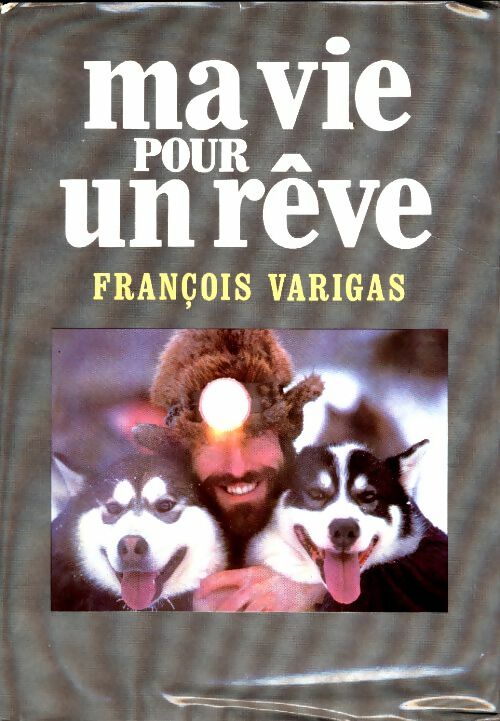Livrenpoche : Ma vie pour un rêve - François Varigas - Livre
