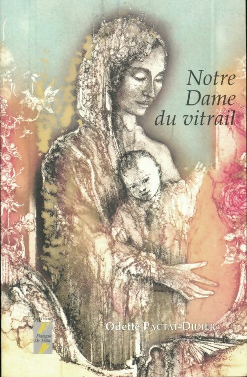 Livrenpoche : Notre-dame du vitrail - Odette Pactat-Didier - Livre