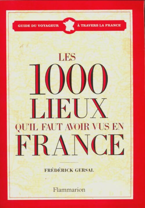 Livrenpoche : Les 1000 lieux qu'il faut avoir vus en France - Frédérick Gersal - Livre