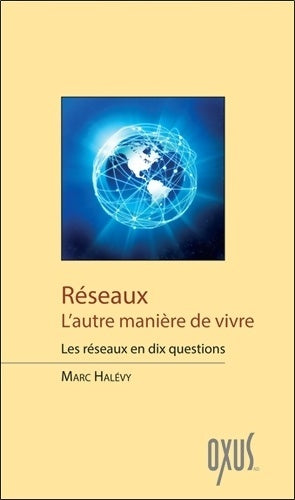 Livrenpoche : Réseaux. L'autre manière de vivre. Les réseaux en dix questions - Marc Halévy - Livre