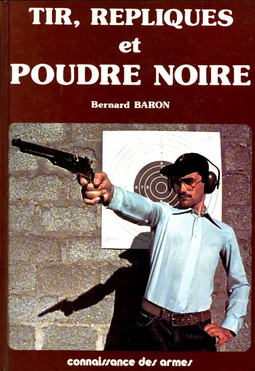 Livrenpoche : Tir, répliques et poudre noire - Bernard Baron - Livre