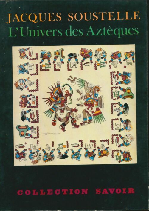 Livrenpoche : L'univers des Aztèques - Jacques Soustelle - Livre