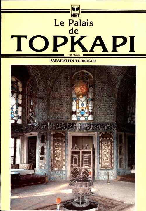 Livrenpoche : Le palais de Topkapi - Sabahattin Turkoglu, Turkoglu Sabahattin - Livre