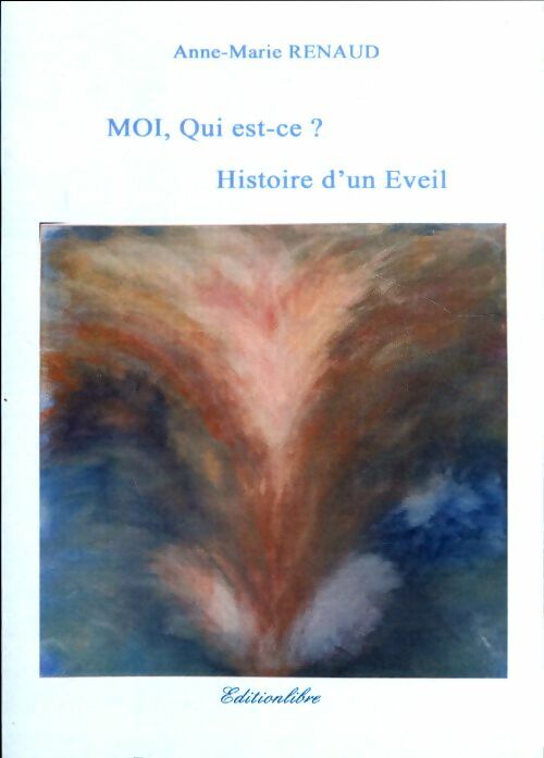 Livrenpoche : Moi, qui est-ce ? Histoire d'un éveil - Anne-Marie Renaud - Livre