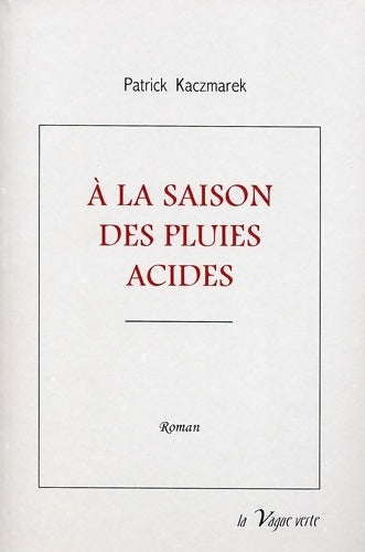 Livrenpoche : A la saison des pluies acides - Patrick Kaczmarek - Livre