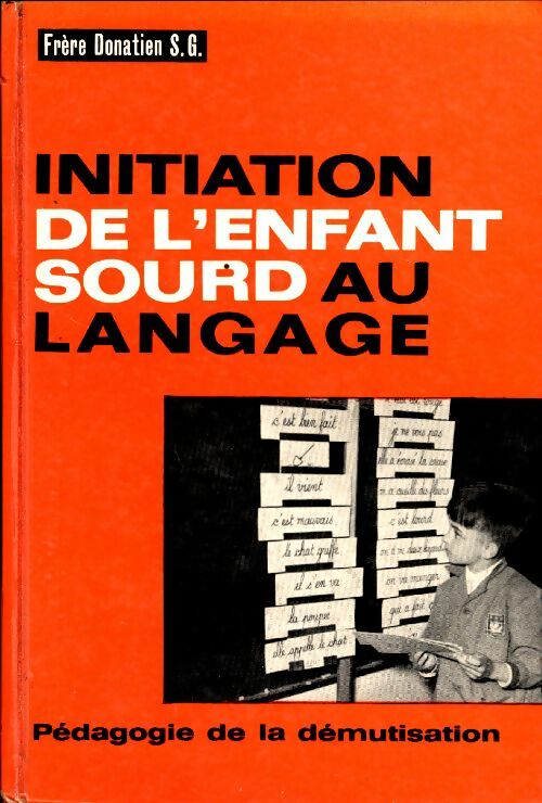 Livrenpoche : Initiation de l'enfant sourd au langage. Pédagogie de la démutisation - Frère Donatien S.G. - Livre