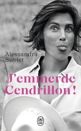 Livrenpoche : J'emmerde Cendrillon ! - Alessandra Sublet - Livre